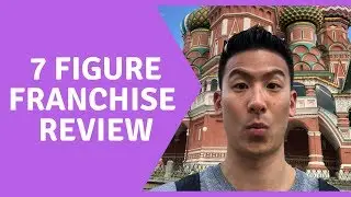 7 Figure Franchise Review - WATCH NOW, you'll thank me later!