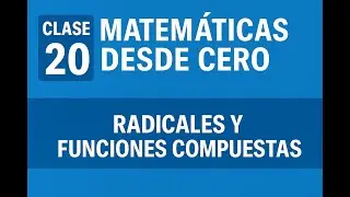 🧮 Clase 20 &ndash; Radicales y Funciones Compuestas | Matem&aacute;ticas Desde Cero