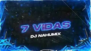 7 VIDAS (REMIX) - DJ NAHUMIX, MARIA BECERRA