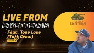 Live From Fayettenam feat Tone Love (Tuff Crew)
