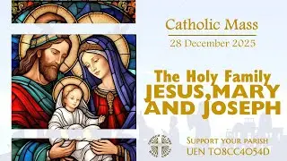 Catholic Mass - The Holy Family of Jesus, Mary and Joseph 28 December 2025 - LIVESTREAM