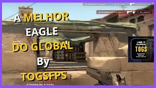 TOGS COM MELHOR EAGLE DO GLOBAL - TOGSFPS - CSGO