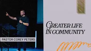 Greater Life in Community | Pastor Corey Peters | Cities Church Winnipeg