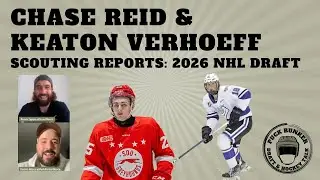 🏒 2026 NHL Draft Scouting Report | Keaton Verhoeff & Chase Reid Breakdown | EP60