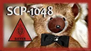 SCP 1048 - BUILDER BEAR - SCARY - KETER