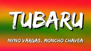 Nyno Vargas, Moncho Chavea, Banis - Tubaru  (Letra\Lyrics)