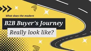 🔍 👀 What does the B2B customer journey *actually* look like?