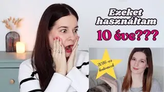 ezeket használtam 10 ÉVE?? - vissza 2016-ba #kedvencek