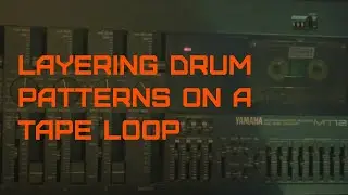 Layering Drum Patterns on a Tape Loop