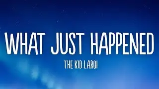 The Kid LAROI - WHAT JUST HAPPENED (Lyrics)
