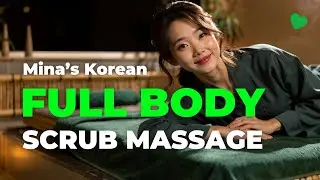 Mina&rsquo;s Full Body Korean Scrub Massage | Jjimjilbang Treatment with Camellia Oil (ASMR)