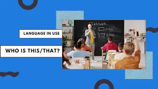 Language In Use | Who is this/that? | #English #LanguageInUse #conversation #students #teacher
