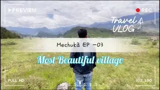 Mechuka | Most beautiful place in North East | Episode-03 | Arunachal Pradesh |