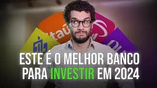 Qual o MELHOR banco para investir em 2024?