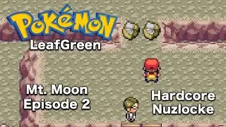 Mt. Moon! Pokemon LeafGreen Hardcore Nuzlocke - Episode 2