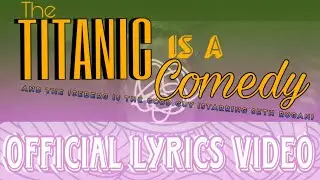 The Titanic Is a Comedy - Rad Pinckard (Official Lyrics)