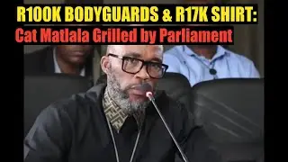 R100K BODYGUARDS & R17K SHIRT Cat Matlala Grilled by Parliament#YouTube #YouTubeVideo #youtube