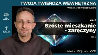 Szóste Mieszkanie - Twoja Twierdza Wewnętrzna - część 8.
