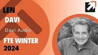 FTE&reg; Winter 2024 Len Davi Davi Audio