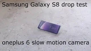 OnePlus 6 Slow Motion Camera Test S8 Drop Test