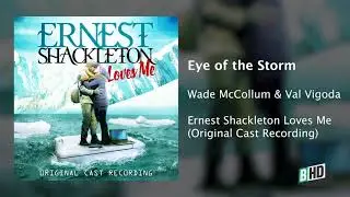 Eye of the Storm - Ernest Shackleton Loves Me (Wade McCollum and Val Vigoda)