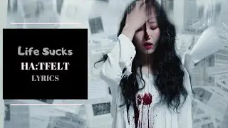 Life Sucks - HA:TFELT LYRIC VIDEO