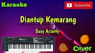 Diantup Kemarang ( Susy Arzetty ) Karaoke - Cover - Versi Sandiwaraan