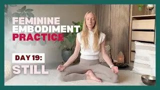 Day 19 &ndash; Still | 15 Min Feminine Meditation for Presence & Grounding (21 Day Femme Embodiment Quest)