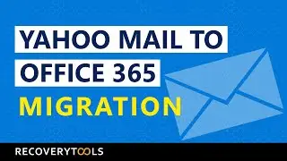 How to Migrate Yahoo Mail to Office 365 &ndash; Import Yahoo Mail Emails to O365