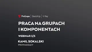 SketchUp: praca na grupach i komponentach c.d. cz. 3/5