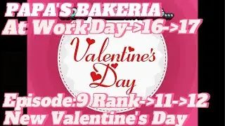 At Work Papa's Bakeria Episode:9 Rank-11-12 Day-16-17 New Valentine's Day