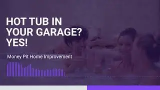 Hot Tub in Your Garage? Yes!