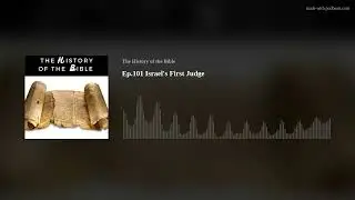 Ep.101 Israel's First Judge
