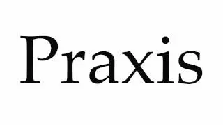 How to Pronounce Praxis