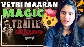 Viduthalai Part 1 Trailer Reaction | Vetri Maaran  | Soori | Vijay Sethupathi | Ashmita Reacts