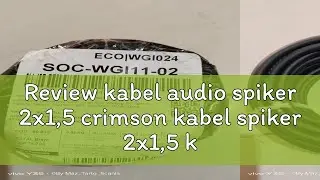 Review kabel audio spiker 2x1,5 crimson kabel spiker 2x1,5 kabel serabut 2x1,5mm