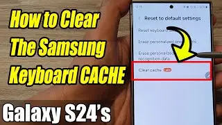 Galaxy S24/S24+/Ultra: How to Clear The Samsung Keyboard CACHE