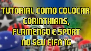 TUTORIAL FIFA16 - CORINTHIANS, FLAMENGO E SPORTS NO SEU BRASILEIR&Atilde;O.