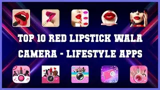 Top 10 Red Lipstick Wala Camera Android Apps