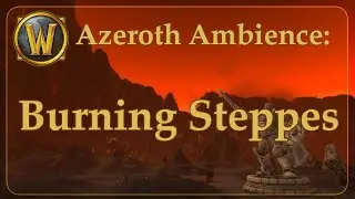 Ambient Azeroth: Burning Steppes- Blacktooth Hovel