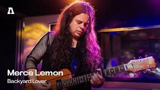 Мерс Лемон &mdash; Backyard Lover | Audiotree Live