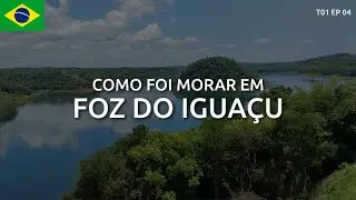 T01 EP04 - Como foi morar em Foz do Iguaçu? - Expedição Rumo ao Ushuaia