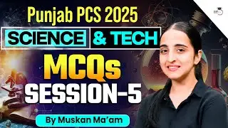 Punjab PCS 2025: Science & Tech | MCQs Session 5 | BY Muskan Ma'am | Punjab StudyIQ