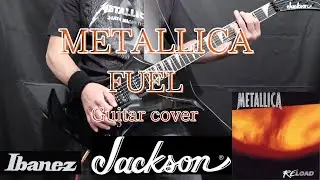 METALLICA【FUEL】 Guitart cover