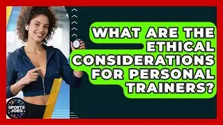 What Are The Ethical Considerations For Personal Trainers? - Sports Jobs