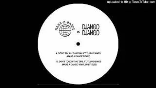 Django Django feat. Yuuko - Don't Touch That Dial (Make A Dance Dub Mix)