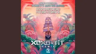 Psychedelic Cruise Control (XoXo & T.i.T Remix)