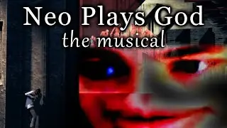 Neo Plays God: The Musical