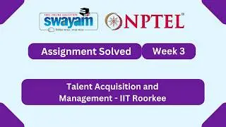 Talent Acquisition and Management Week 3 | NPTEL ANSWERS 2026 #nptel2026 #myswayam #nptel #nptelexam