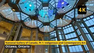 4K Walking Tour of the National Gallery of Canada | Indigenous and Contemporary Art